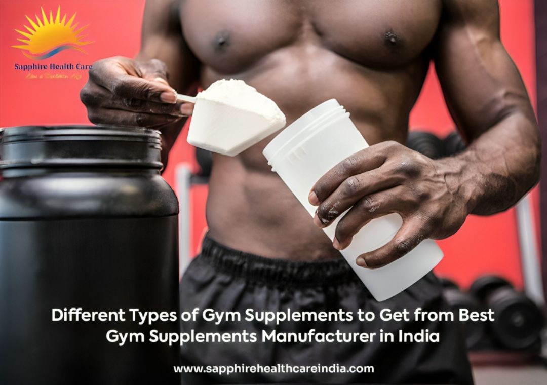 Different Types of Gym Supplements to Get from Best Gym Supplements Manufacturer in India